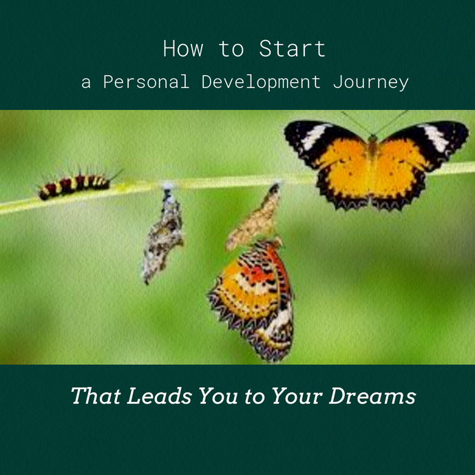 How to Start a Personal Development Journey That Will Lead You to Your Dreams